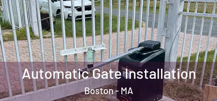 Automatic Gate Installation Boston - MA