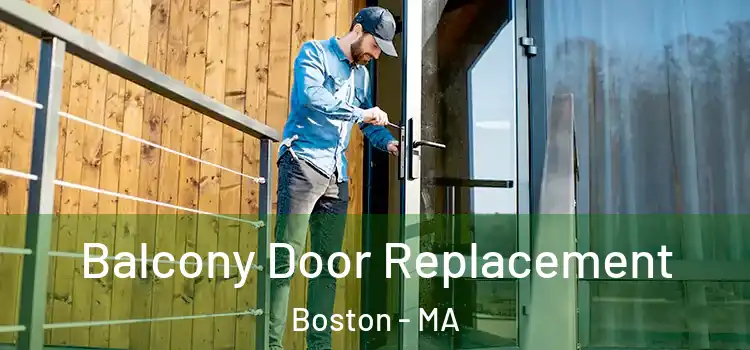  Balcony Door Replacement Boston - MA