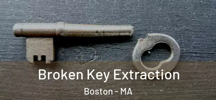 Broken Key Extraction Boston - MA