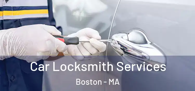 Car Locksmith Services Boston - MA
