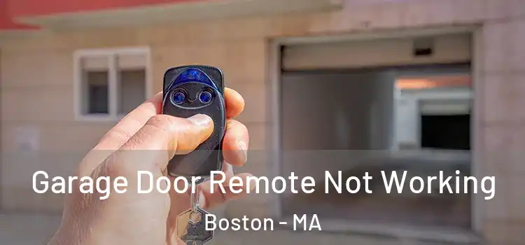  Garage Door Remote Not Working Boston - MA
