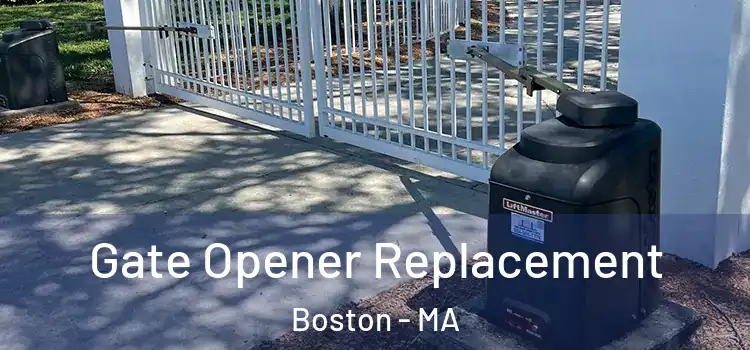Gate Opener Replacement Boston - MA