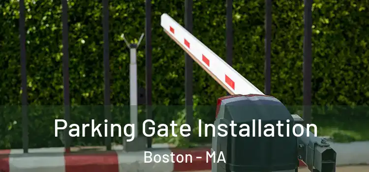 Parking Gate Installation Boston - MA