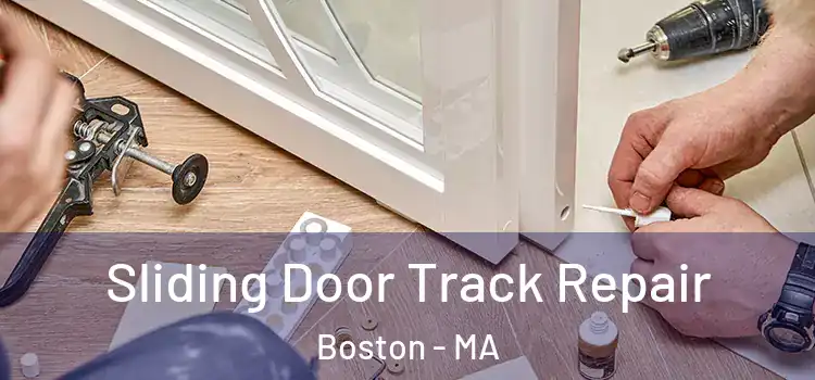 Sliding Door Track Repair Boston - MA